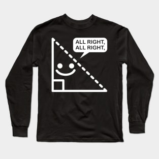 Triangle All right all right Long Sleeve T-Shirt